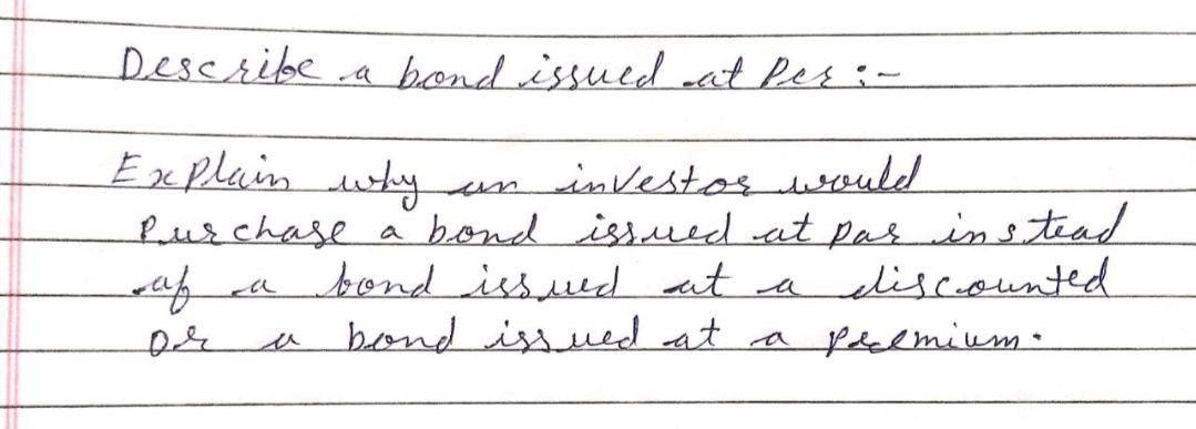 I need the answer as soon as possible Describe a bond issued