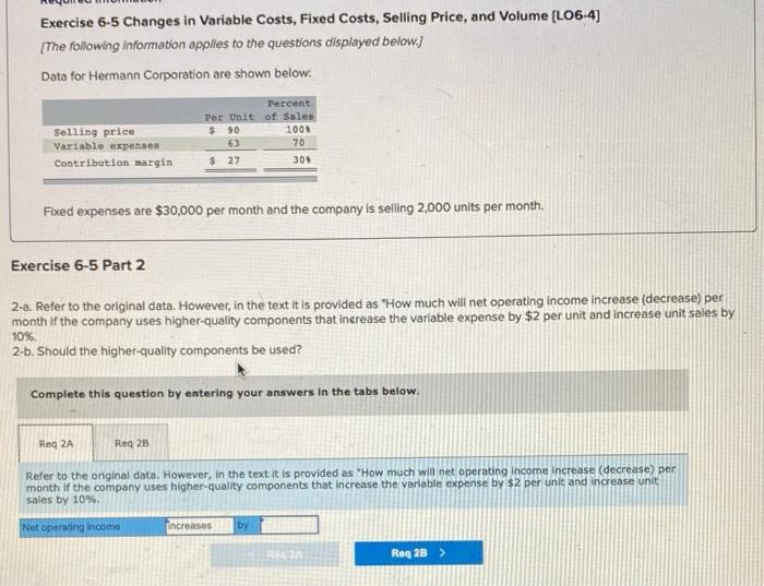  Exercise 6-5 Changes in Variable Costs, Fixed Costs, Selling Price, and