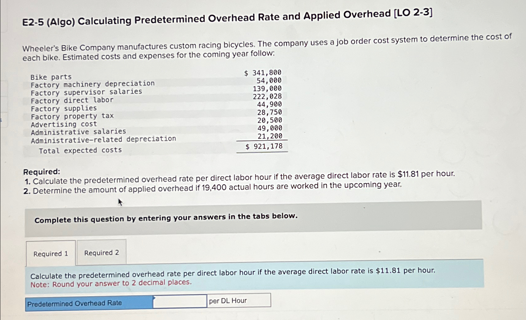  E2-5(Algo) Calculating Predetermined Overhead Rate and Applied Overhead [LO 2-3] Wheeler's