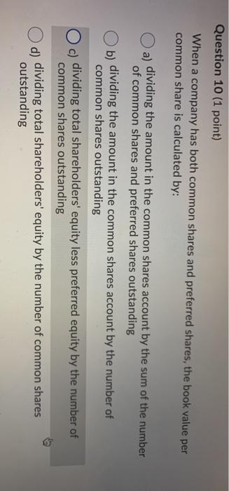 Question 10 (1 point) When a company has both common shares