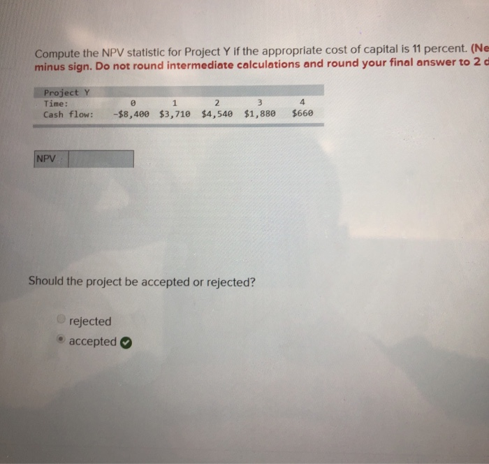  Compute the NPV statistic for Project Y if the appropriate cost