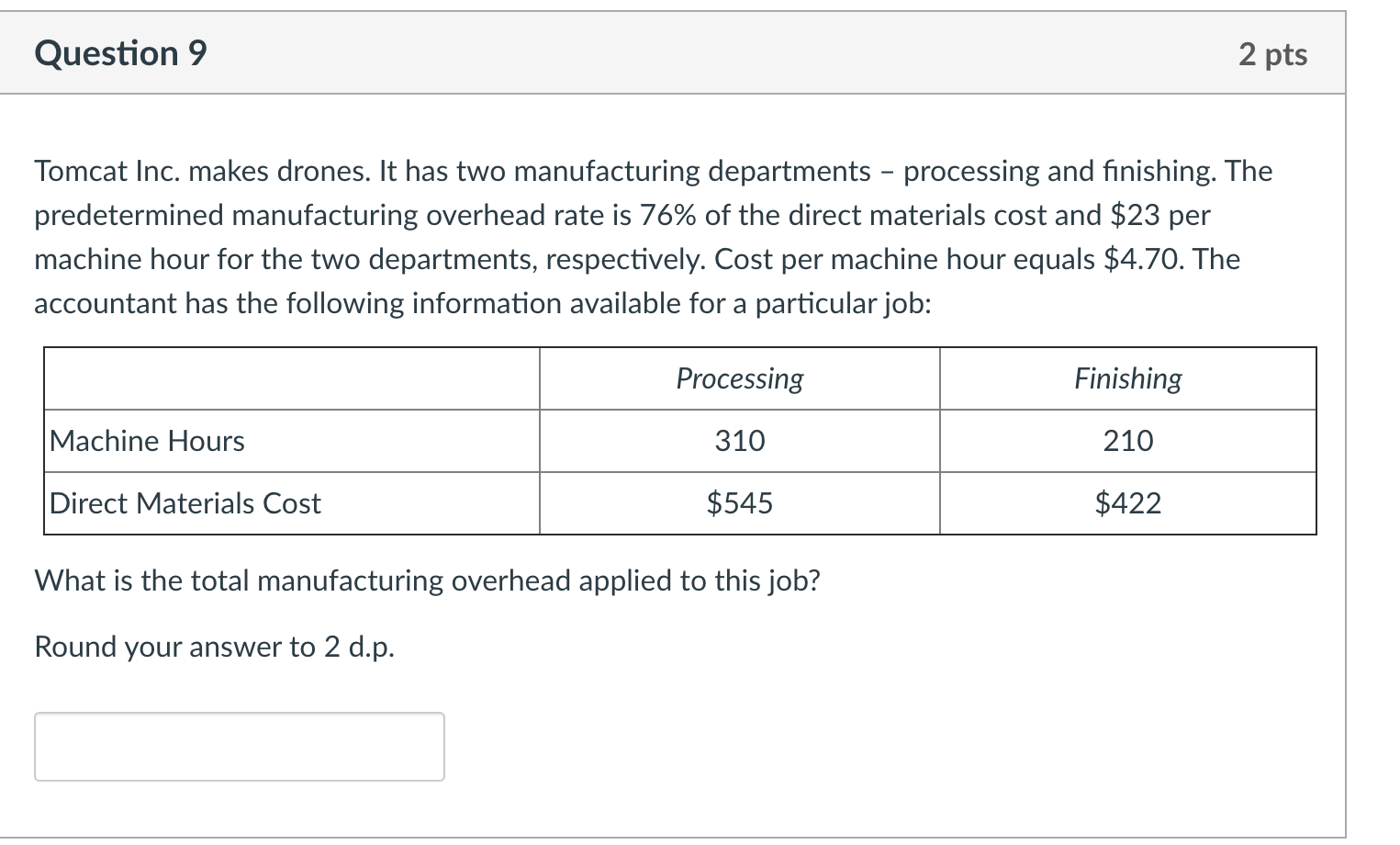 Question 9 2 pts Tomcat Inc. makes drones. It has two