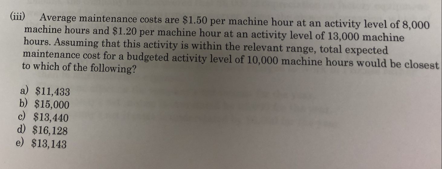  (iii) Average maintenance costs are $1.50 per machine hour at an