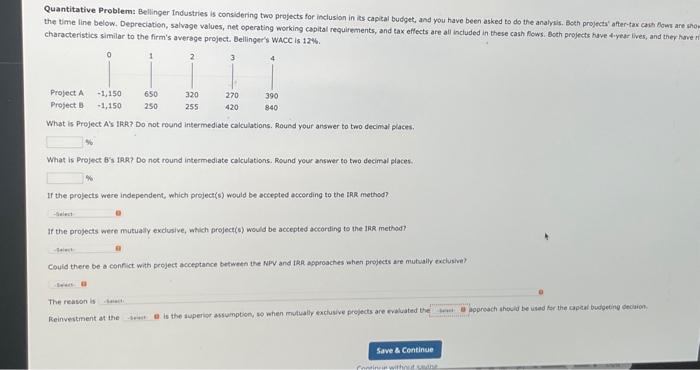 Quantitative Problem: Bellinger Industries is considering two projects for inclusion in