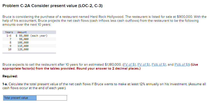 Problem C-2A Consider present value (LOC-2, C-3) Bruce is considering the