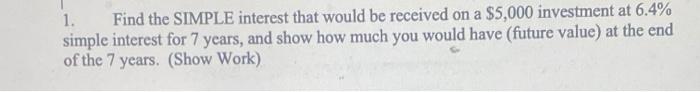  1. Find the SIMPLE interest that would be received on a