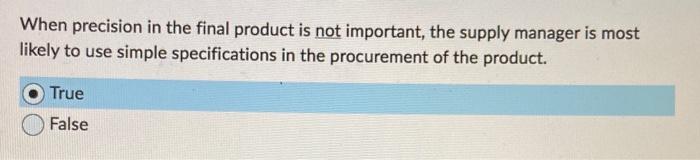  When precision in the final product is not important, the supply