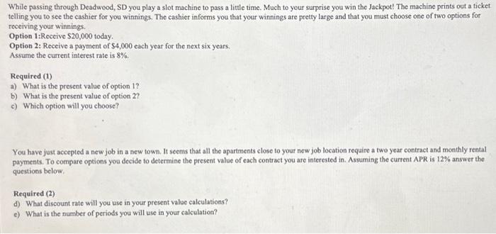  While passing through Deadwood, SD you play a slot machine to