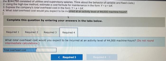 $ 166,490 $ 218,690 $ 244,790 July Assume that the total overhead
