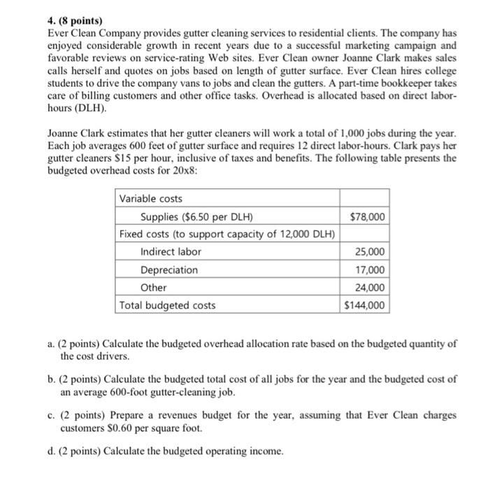  4. (8 points) Ever Clean Company provides gutter cleaning services to