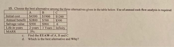 please show work and explain 15. Choose the best alternative among the