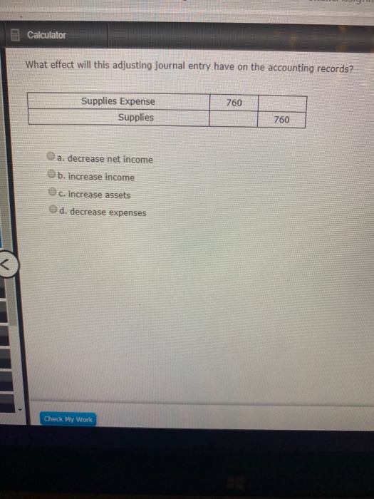 Calculator What effect will this adjusting journal entry have on the