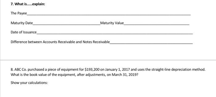  7. What is.....explain: The Payee _Maturity Value Maturity Date Date of