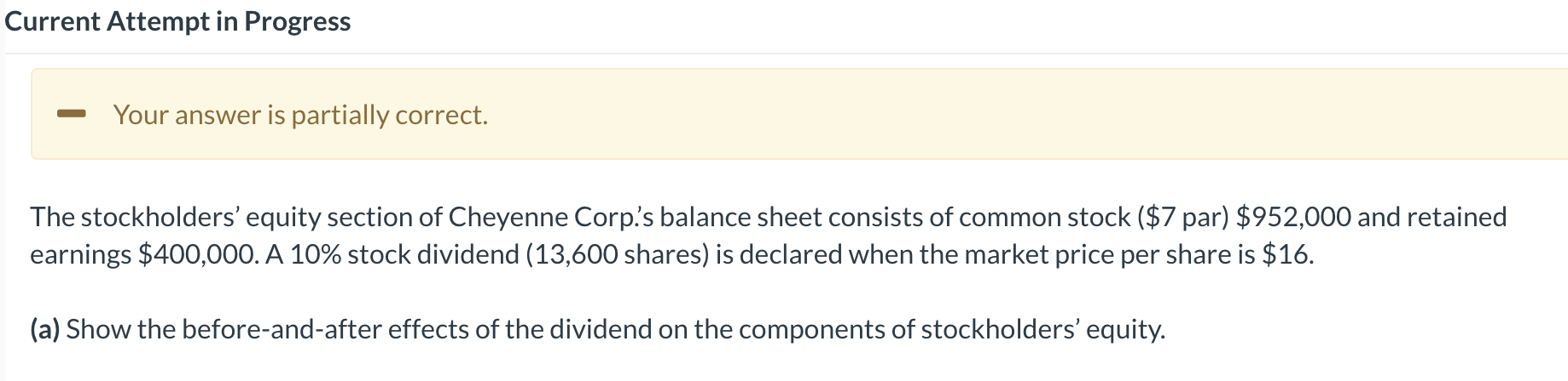  Current Attempt in Progress Your answer is partially correct. The stockholders'