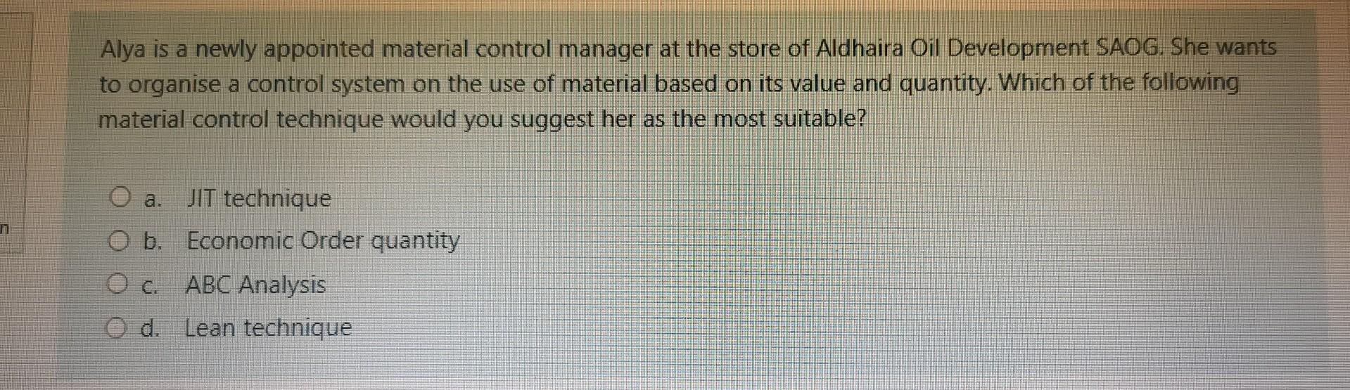  Alya is a newly appointed material control manager at the store