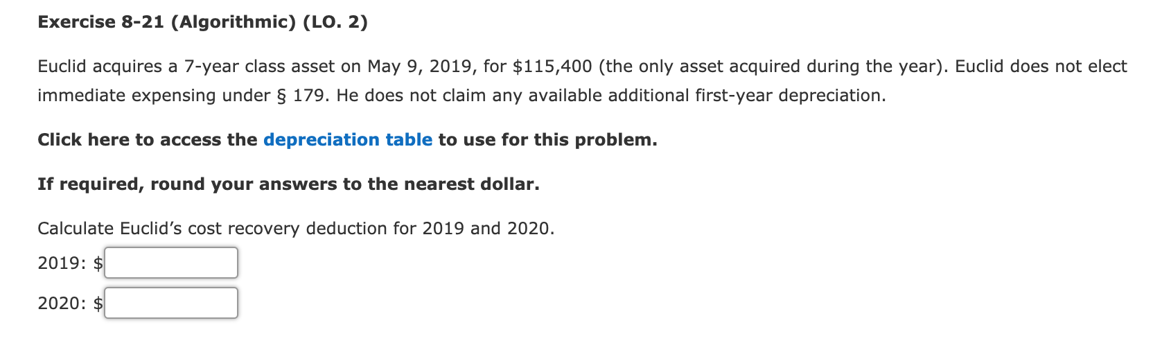  Exercise 8-21 (Algorithmic) (LO. 2) Euclid acquires a 7-year class asset