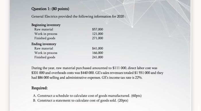 please solve all thank u Question 1: (80 points) General Electrics provided