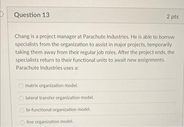  Question 13 2 pts Chang is a project manager at Parachute