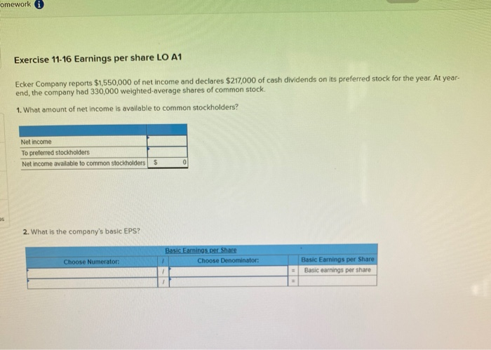  omework Exercise 11-16 Earnings per share LO A1 Ecker Company reports