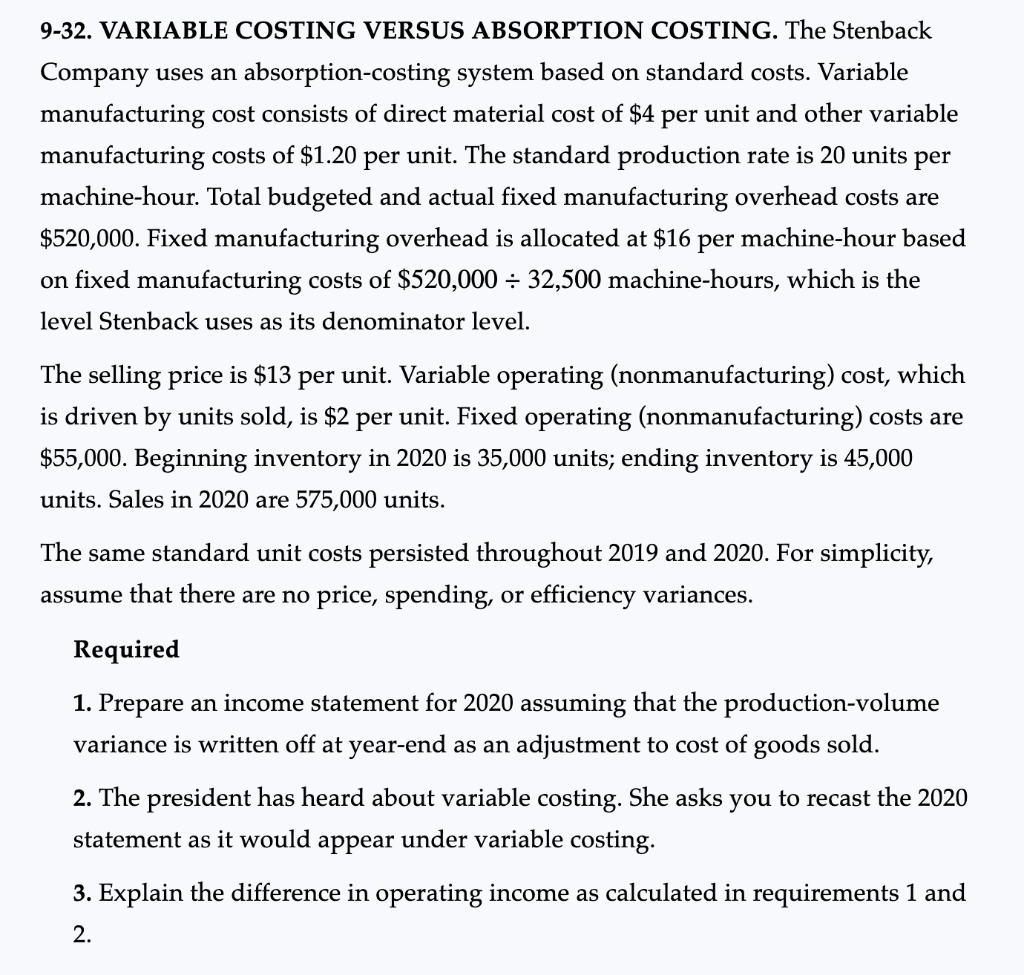  9-32. VARIABLE COSTING VERSUS ABSORPTION COSTING. The Stenback Company uses an