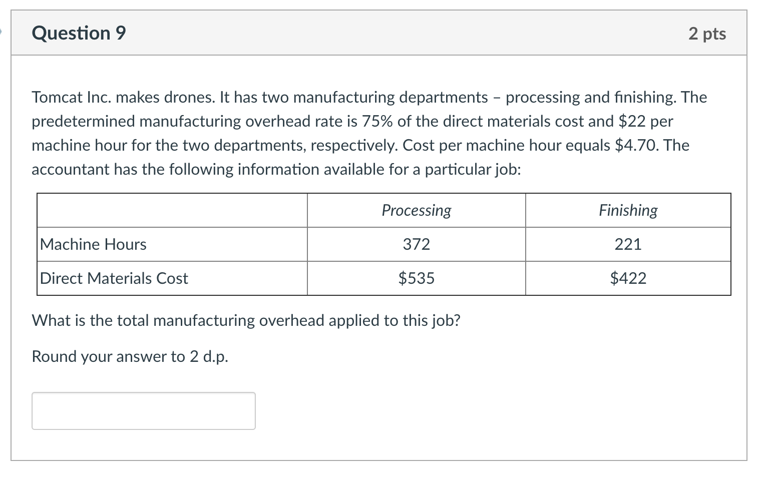  Question 9 2 pts Tomcat Inc. makes drones. It has two