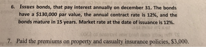 Journalize 6 and 7 6. Issues bonds, that pay interest annually