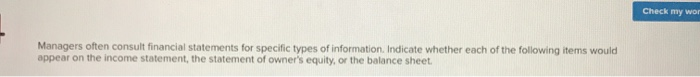  Check my wor Managers often consult financial statements for specific types