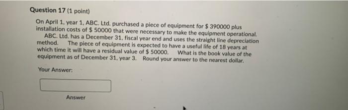  Question 17 (1 point) On April 1. year 1. ABC. Ltd.