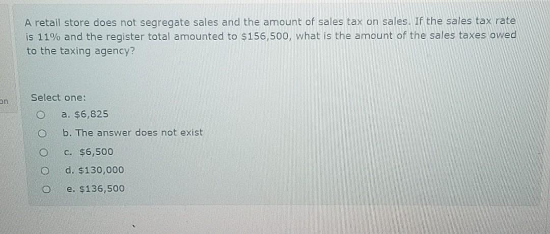  A retail store does not segregate sales and the amount of