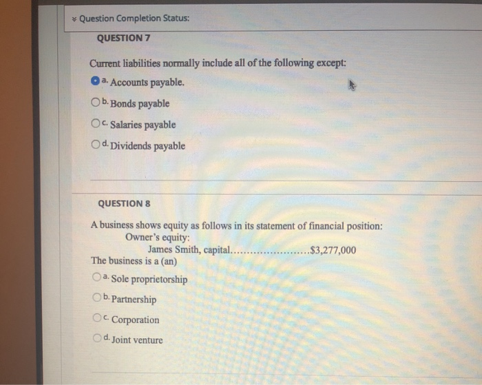  d. 3.64 * Question Completion Status: QUESTION 7 Current liabilities normally