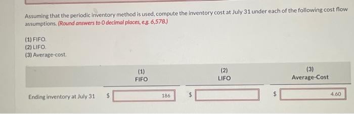 cost at July 31 under each of the following cost flow assumptions.