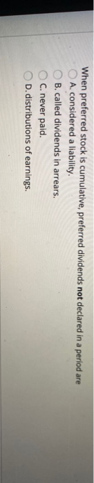  When preferred stock is cumulative, preferred dividends not declared in a