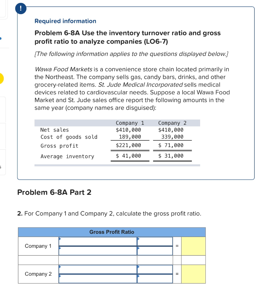  ! Required information Problem 6-8A Use the inventory turnover ratio and