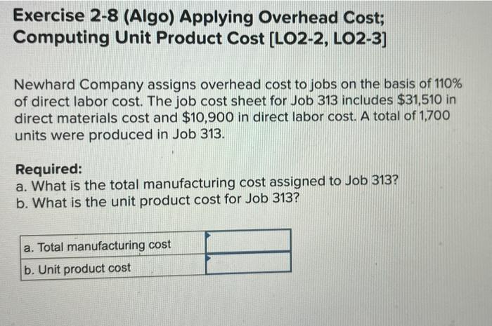  Exercise 2-8 (Algo) Applying Overhead Cost; Computing Unit Product Cost (LO2-2,