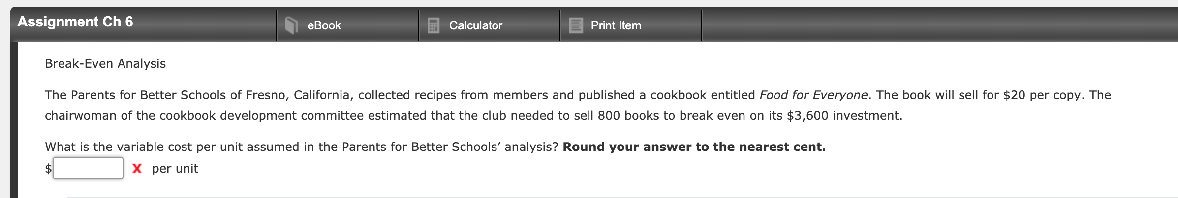 Assignment Ch 6 eBook Calculator Print Item Break-Even Analysis The Parents