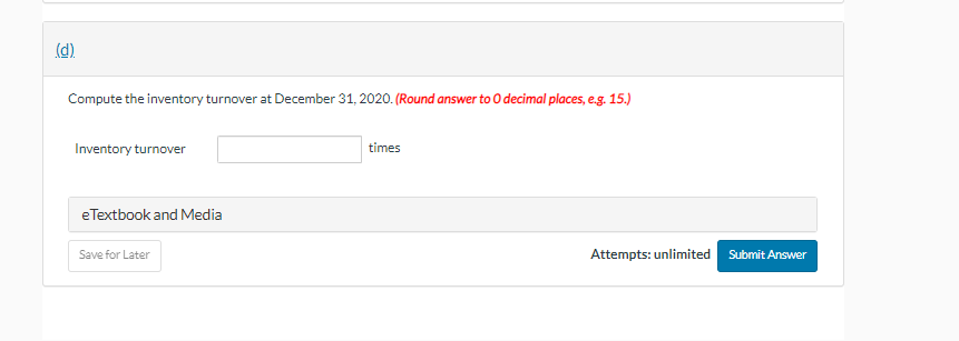 Attempts: unlimited Compute the acid-test ratio at December 31,2020. (Round answer to