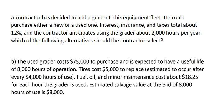 Engineering economics A contractor has decided to add a grader to his