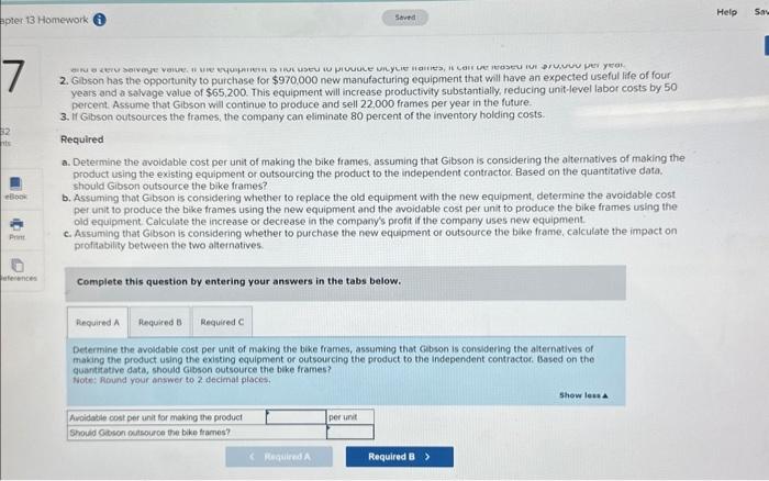 Bike Company makes the frames used to build its bicycles. During Year