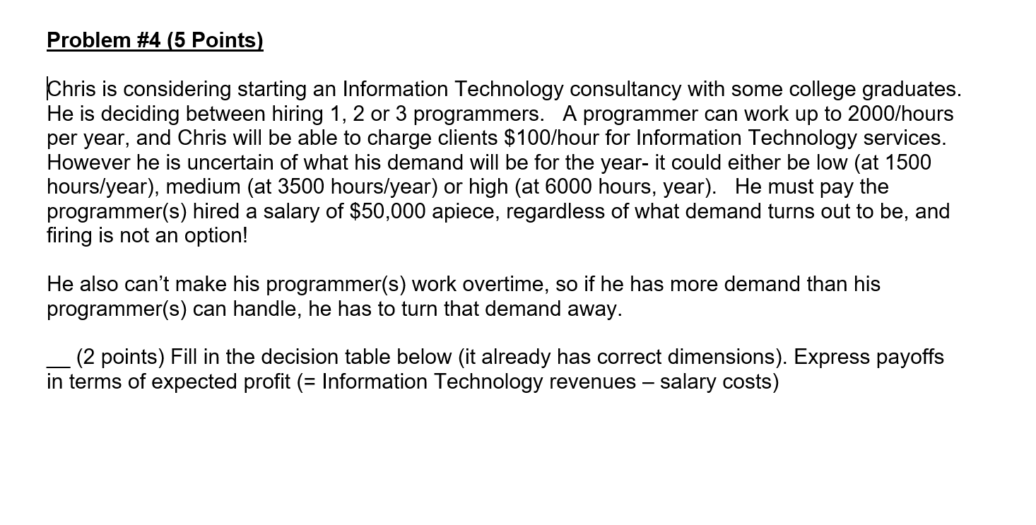  Problem #4 (5 Points) Chris is considering starting an Information Technology