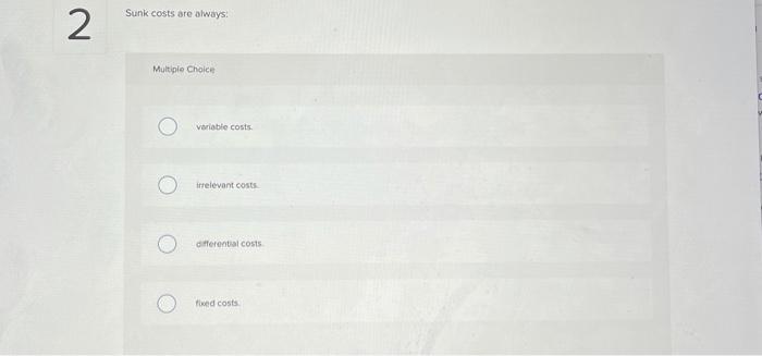 relevant labor costs O at least two alternatives relevant and irrelevant direct