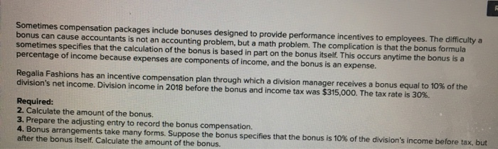  Sometimes compensation packages include bonuses designed to provide performance incentives to