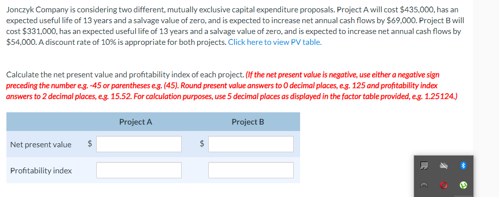 Jonczyk Company is considering two different, mutually exclusive capital expenditure proposals.