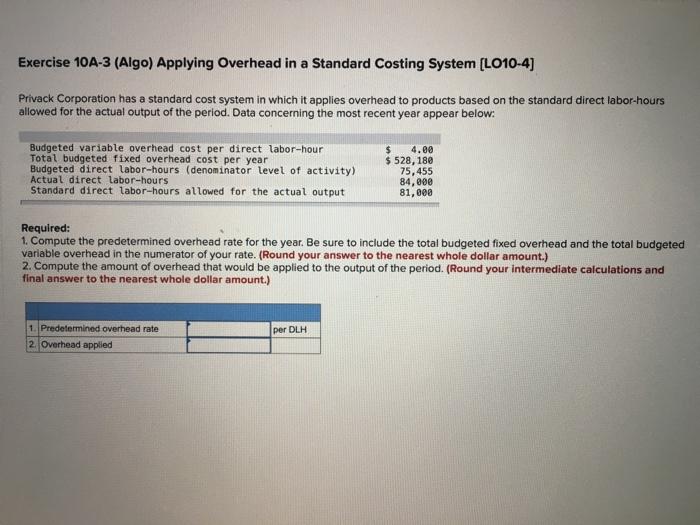  Exercise 10A-3 (Algo) Applying Overhead in a Standard Costing System (LO10-4]