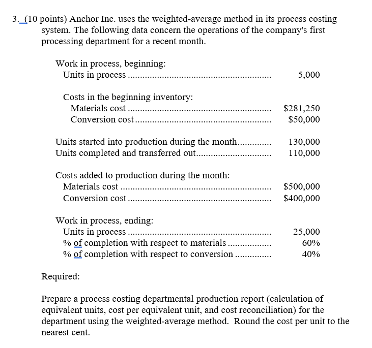 3._(10 points) Anchor Inc. uses the weighted-average method in its process