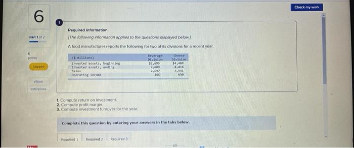 1. Compute return on investment2. Compute profit margin 3. Compute investment turnover