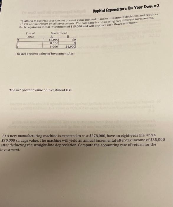  1) Afarsi Industries uses the net present value method to make