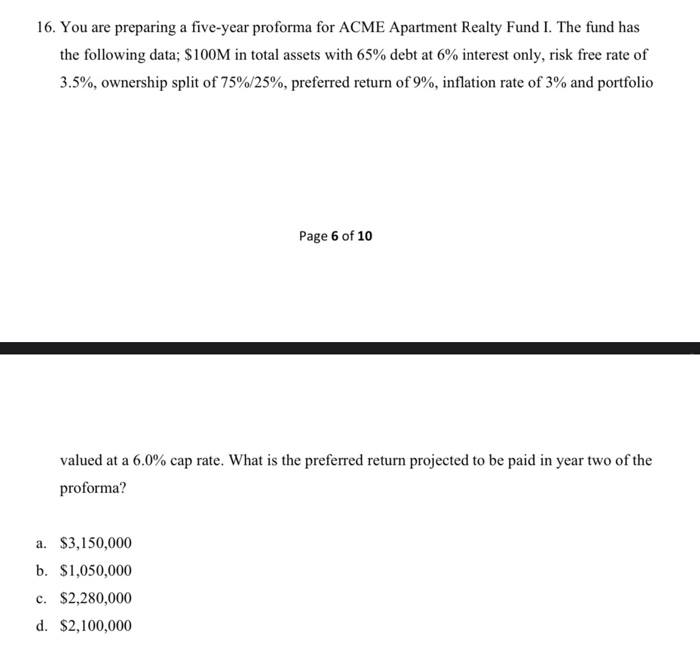  16. You are preparing a five-year proforma for ACME Apartment Realty