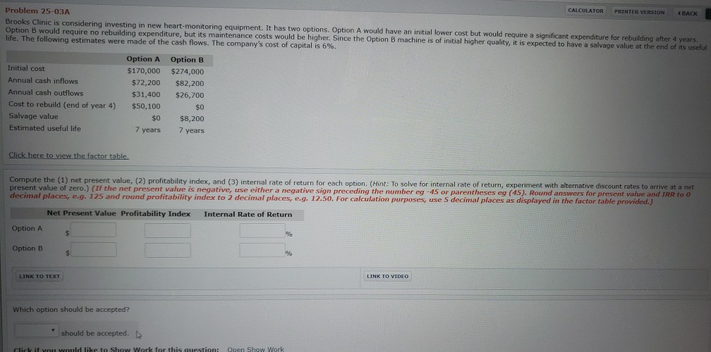 CALCULATOR PRINTER VERSION BACK Problem 25-03A Brooks Clinic is considering investing