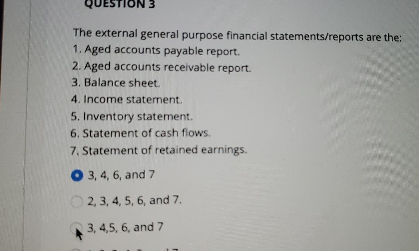 QUESTION 3 The external general purpose financial statements/reports are the: 1.