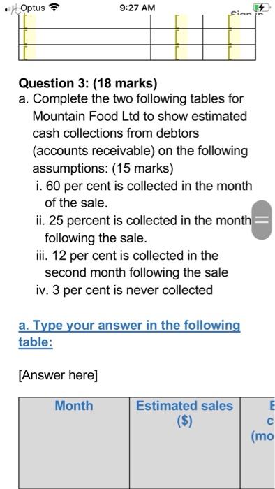  Optus 9:27 AM Question 3: (18 marks) a. Complete the two
